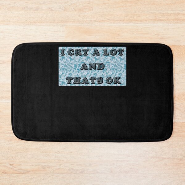 Item preview, i cry a lot and thats ok                           designed and sold by PressedApparel.
