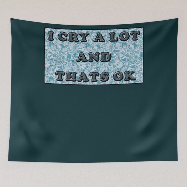 Item preview, i cry a lot and thats ok                           designed and sold by PressedApparel.