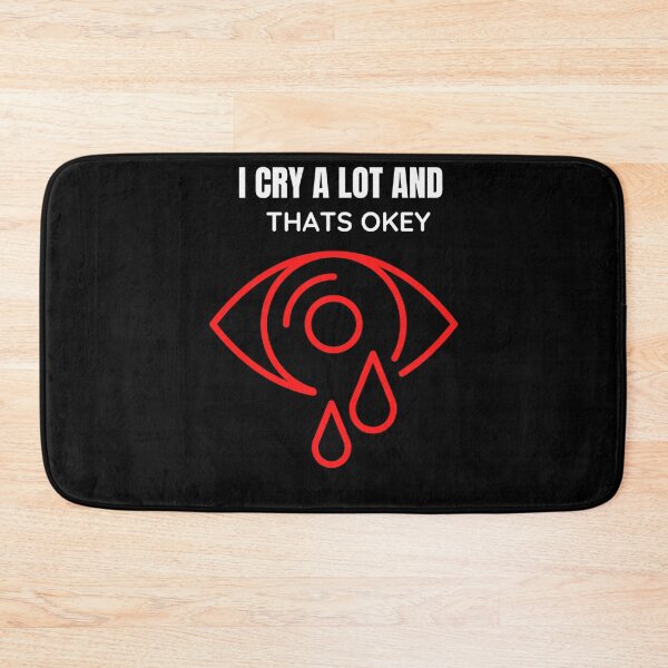 Item preview, I Cry A Lot And Thats Ok         designed and sold by PressedApparel.