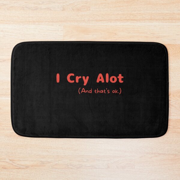 Item preview, I Cry A Lot And Thats Ok        designed and sold by PressedApparel.