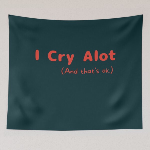 Item preview, I Cry A Lot And Thats Ok        designed and sold by PressedApparel.