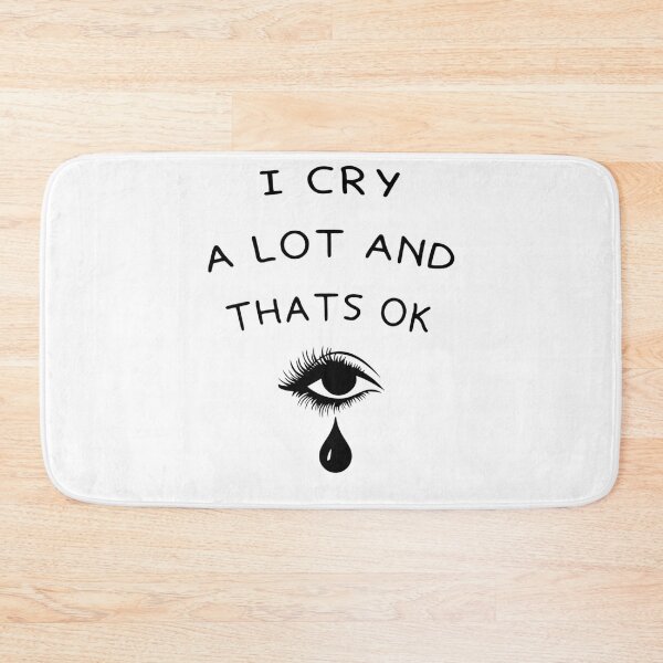 Item preview, I Cry A Lot And Thats Ok   designed and sold by PressedApparel.