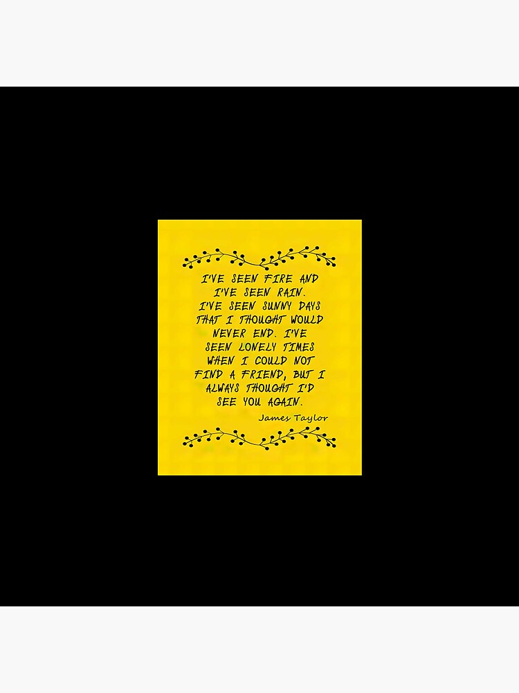 "Fire And Rain Song Lyrics Poster I've Seen Fire And I've Seen Rain