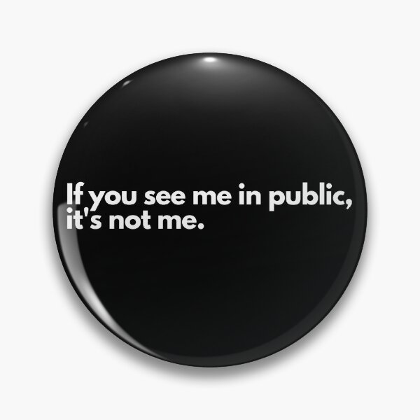 Item preview, If you see me in public, It's not me designed and sold by TheBrotherHouse.