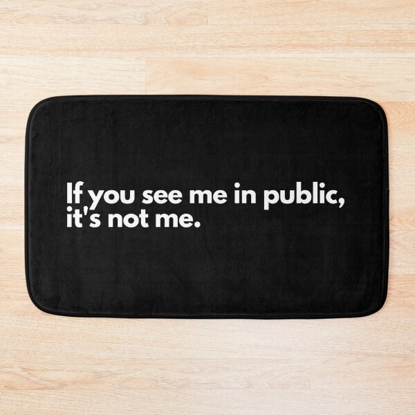 Item preview, If you see me in public, It's not me designed and sold by TheBrotherHouse.