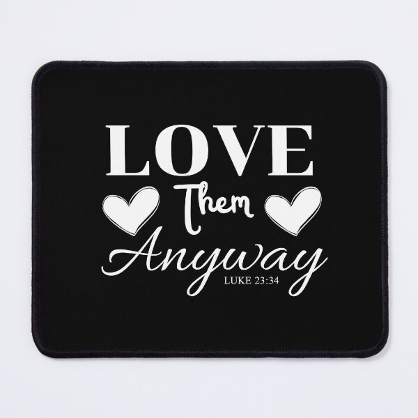 Item preview, Love Them Anyway T-Shirt designed and sold by SuccessSK.
