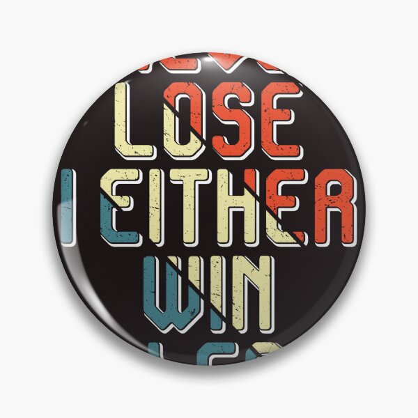 Item preview, I Never Lose I Either Win Or Learn designed and sold by RED FIR.