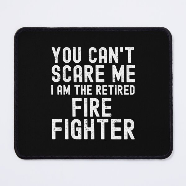 Item preview, You Can't Scare Me I Am The Retired Firefighter Quote  designed and sold by JooArtPrints  ★★★★★.