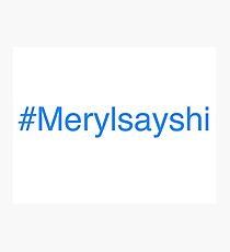 #Merylsayshi Photographic Print