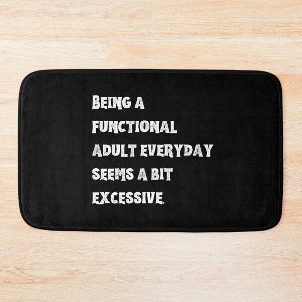 Item preview, Being a Functional adult seems a bit excessive  - Sarcastic Quotes designed and sold by AppareIIndustry.