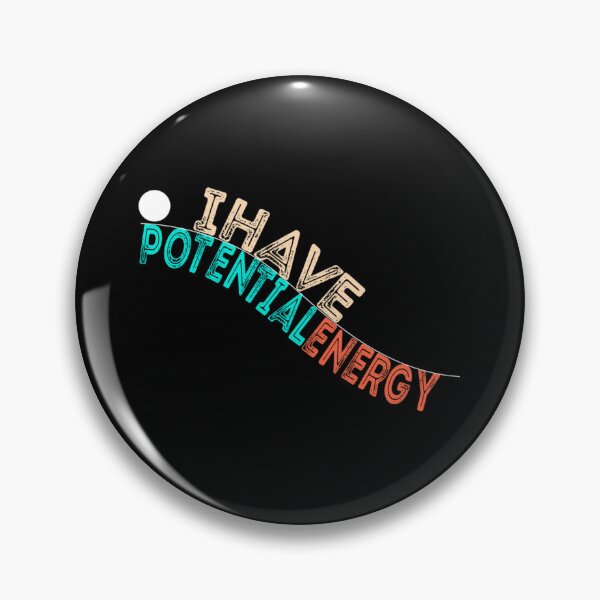 Item preview, I Have Potential Energy . Classic . designed and sold by robinsonhan.