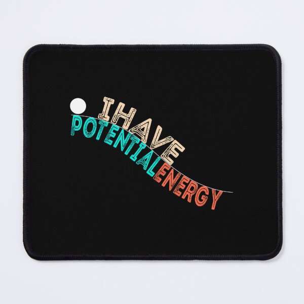 Item preview, I Have Potential Energy . Classic . designed and sold by robinsonhan.