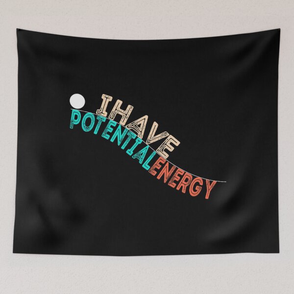 Item preview, I Have Potential Energy . Classic . designed and sold by robinsonhan.