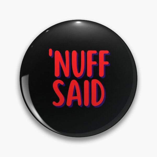 Item preview, Nuff Said designed and sold by Peter Stawicki.