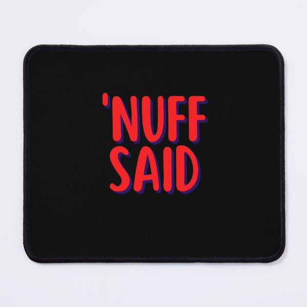 Item preview, Nuff Said designed and sold by Peter Stawicki.
