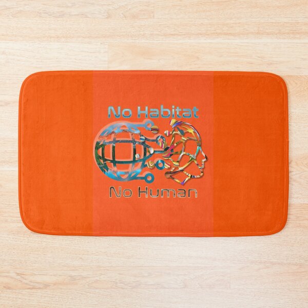 Item preview, No Habitat no human  -   Change your Nature  Orange  Edition  designed and sold by SpArtk.