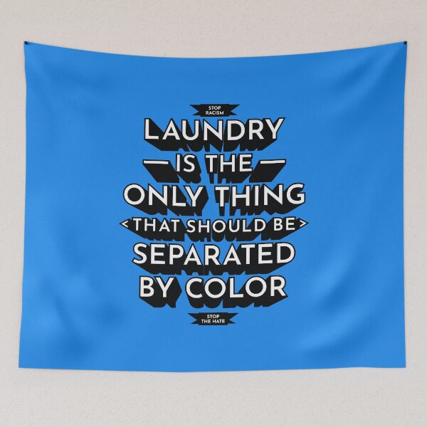 Item preview, Laundry Is The Only Thing That Should Be Separated By Color - Anti Racism Stop Hate designed and sold by Millusti.