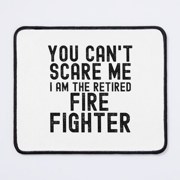 Item preview, You Can't Scare Me I Am The Retired Firefighter Sayings For Men Women designed and sold by JooArtPrints ★★★★★.