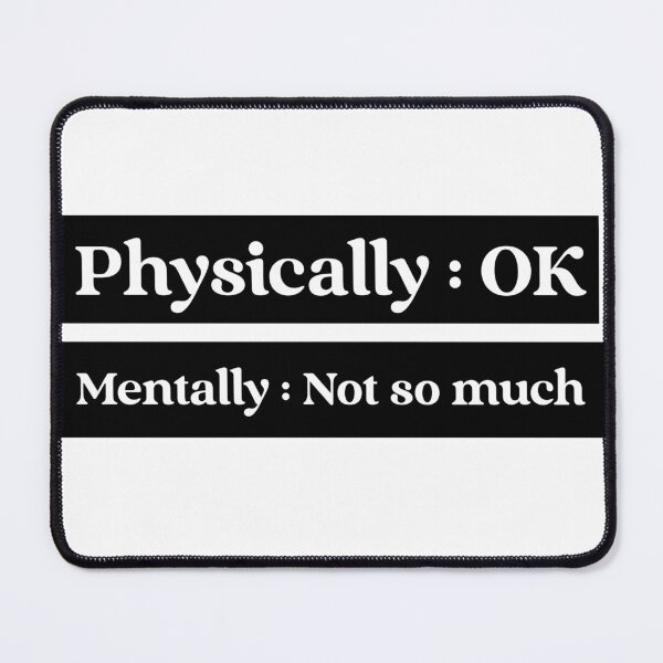 Item preview, Physically OK, Mentally Not so much designed and sold by MindBlownWill.