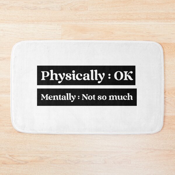 Item preview, Physically OK, Mentally Not so much designed and sold by MindBlownWill.