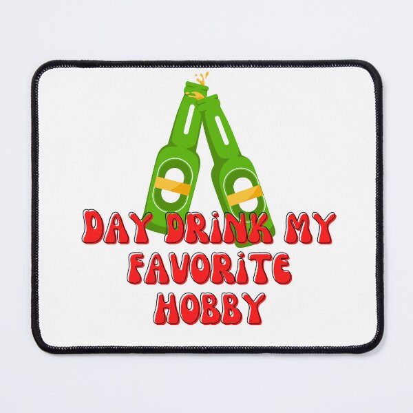Item preview, day drinking my favorite hobby designed and sold by HongThuyet.