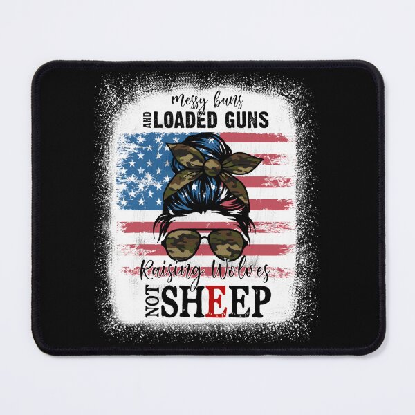 Item preview, US Flag Messy Buns And Loaded Guns Raising Wolves Not Sheep designed and sold by michellexkelly.
