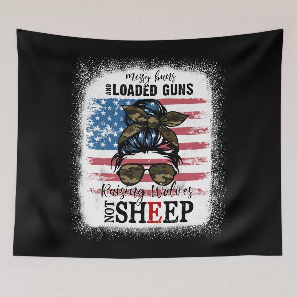Item preview, US Flag Messy Buns And Loaded Guns Raising Wolves Not Sheep designed and sold by michellexkelly.
