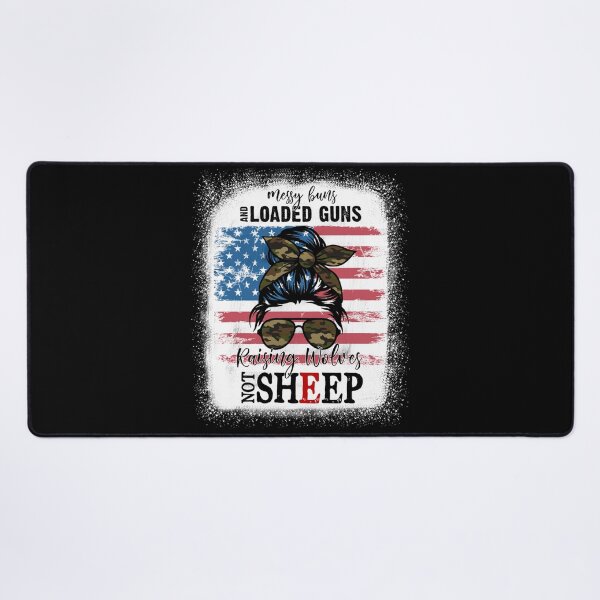 Item preview, US Flag Messy Buns And Loaded Guns Raising Wolves Not Sheep designed and sold by michellexkelly.