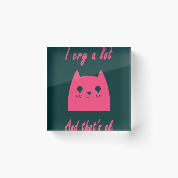 Item preview, i cry a lot and that_s ok      designed and sold by CrackersStore.