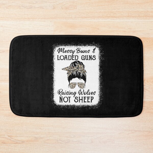 Item preview, Messy Buns And Loaded Guns Raising Wolves Not Sheep designed and sold by davetmccall.