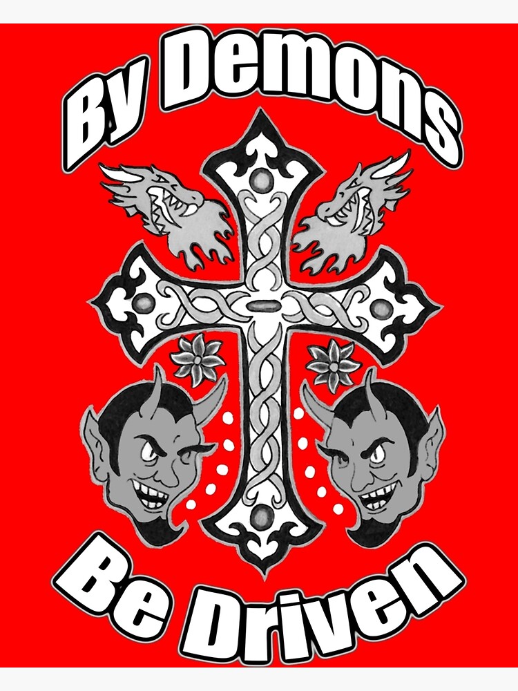 "By Demons Be Driven" Poster For Sale By Proppeoven | Redbubble