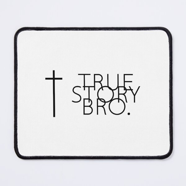 Item preview, True Story Bro designed and sold by NFgraphic55.
