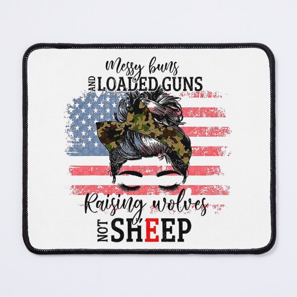 Item preview, Messy Buns And Loaded Guns Raising Wolves Not Sheep designed and sold by davetmccall.