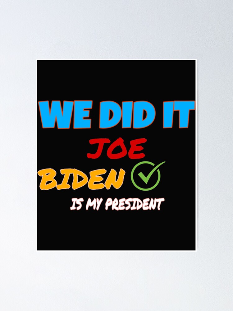 We Did It Joe Kamala Harris biden Harris Team Won Poster For Sale we did it joe kamala harris biden harris team won poster for sale