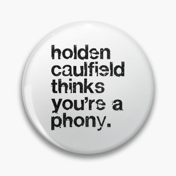 Item preview, Holden Caulfield thinks you're a phony - Catcher In The Rye Humor designed and sold by JessicaZercho.