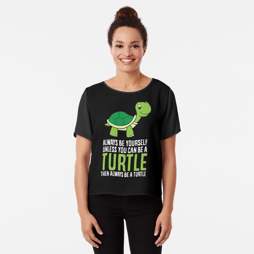 Always Be Yourself Unless You Can Be A Sea Turtle Women's T-Shirt