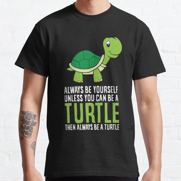 Always Be Yourself Unless You Can Be A Sea Turtle Women's T-Shirt