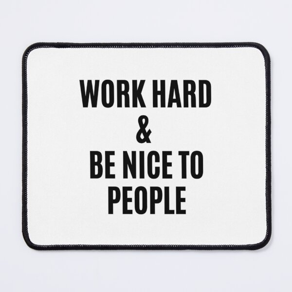 Item preview, Work Hard And Be Nice To People designed and sold by LongTungEQ.