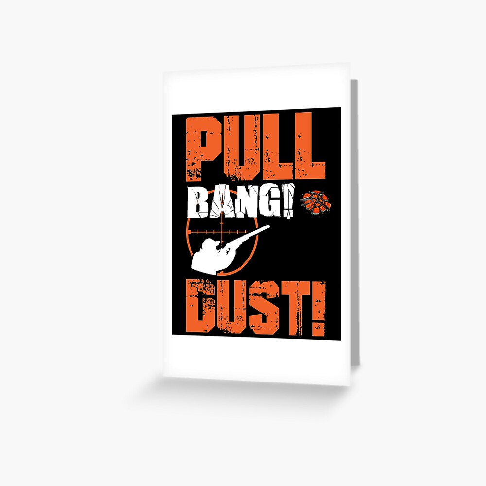 Pull Bang Dust Skeet Trap Sporting Clay Greeting Card By Amanxhatcher Redbubble 1558