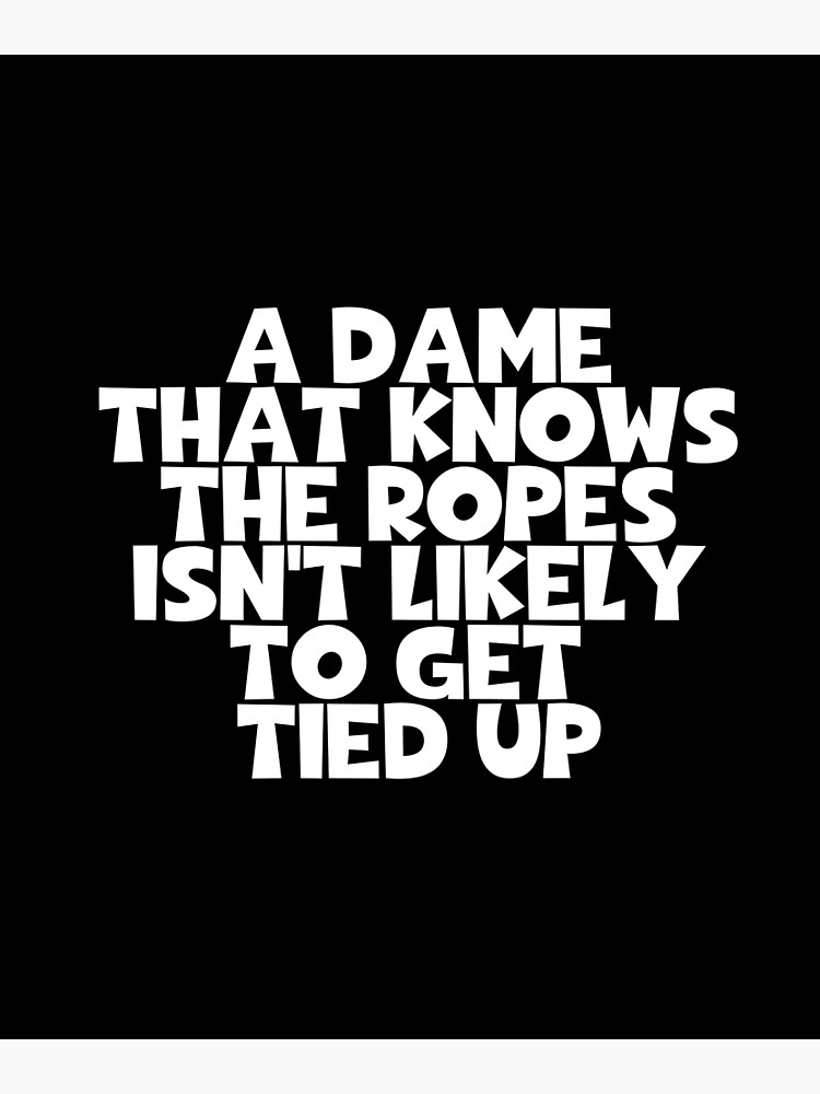 a-dame-that-knows-the-ropes-isn-t-likely-to-get-tied-up-mae-west