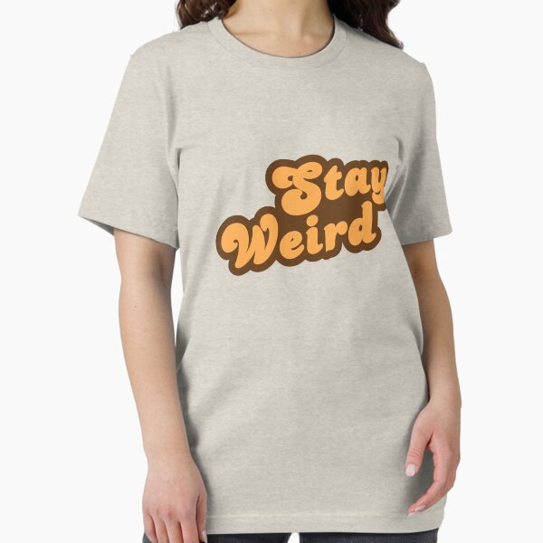 Item preview, Stay Weird designed and sold by TheShirtYurt.
