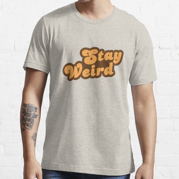 Item preview, Stay Weird designed and sold by TheShirtYurt.