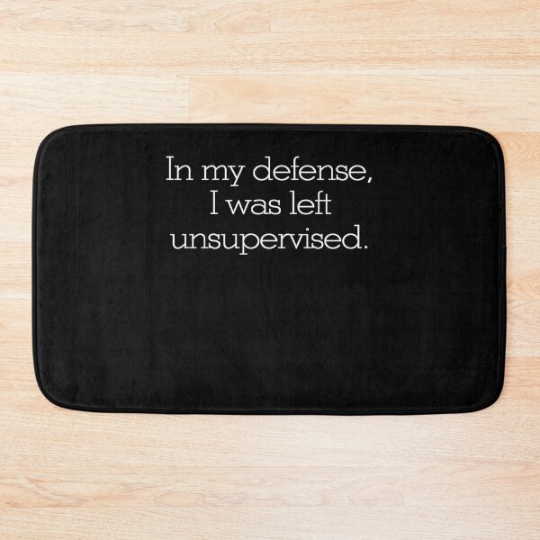 Item preview, In my defense, I was left unsupervised designed and sold by HeydyMonroso.