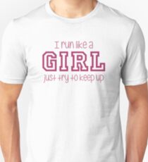 I Run Like a Girl Just Try to Keep Up Slim Fit T-Shirt