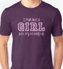 I Run Like a Girl Just Try to Keep Up Slim Fit T-Shirt