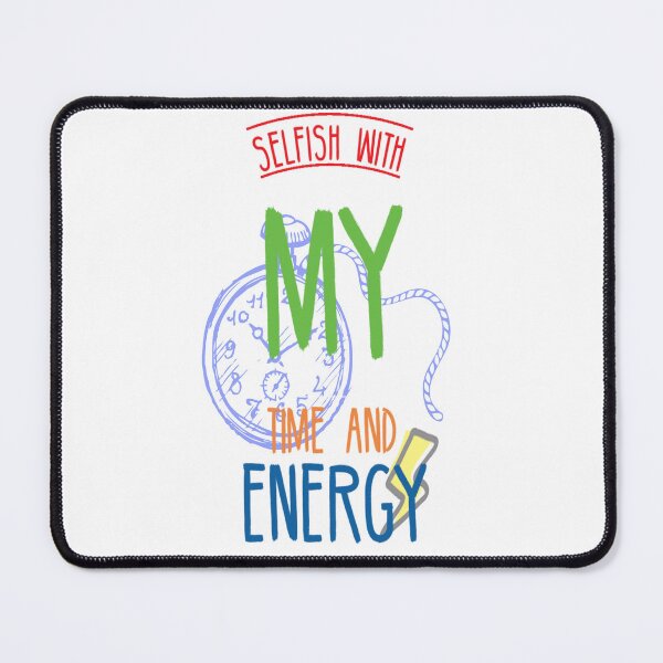 Item preview, selfish with my time and energy designed and sold by diva-design.