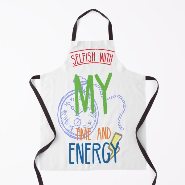 Item preview, selfish with my time and energy designed and sold by diva-design.