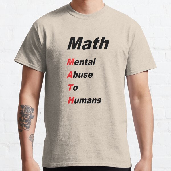 math mental abuse to humans shirt