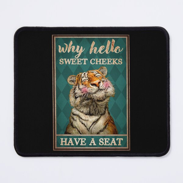 Item preview, Why hello sweet cheeks  have a seat tigers lover designed and sold by KinstleHawa.
