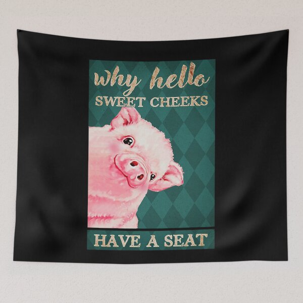 Item preview,  Why hello sweet cheeks have a seat pigs lover designed and sold by TeganCrafford.